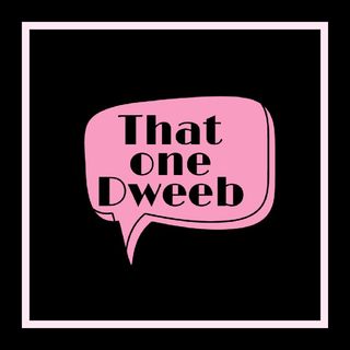 "That One Dweeb"
