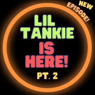Lil Tankie is Here! Pt 2