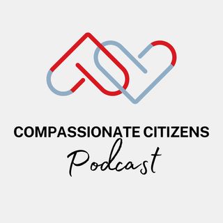 Compassionate Citizens Podcast