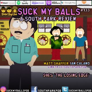 Suck My Balls #133 -S9E5 The Losing Edge - "I Thought This Was America!"
