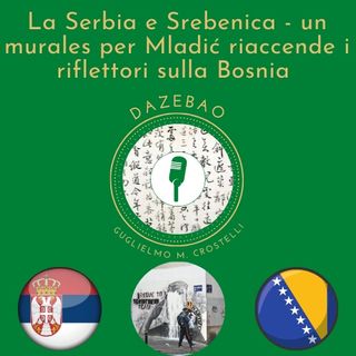 La Serbia ed il massacro di Srebenica - un murales per Mladić riaccende i riflettori sulla Bosnia