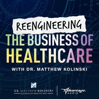 Reengineering the Business of Healthcare