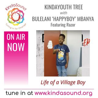 Life of a Village Boy, with Razor | KindaYouthTree with Bulelani 'HappyBoy' Mbanya
