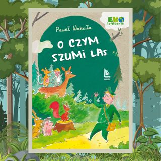 O czym szumi las 🌳🌲🐾 (fragment) | bajki dla dzieci | Paweł Wakuła