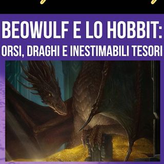 La Mitologia in Tolkien - Beowulf e lo Hobbit: Orsi, Draghi e inestimabili Tesori