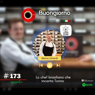 #173 Lo chef brasiliano che incanta Torino - con Remo Girardi