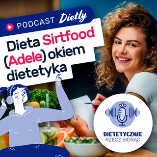 #2 Dieta Sirtfood (dieta Adele) okiem dietetyka