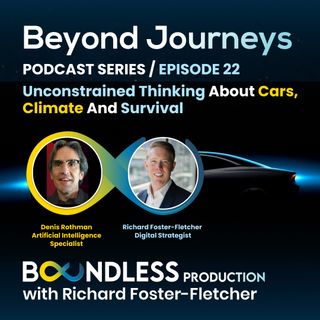 EP22 Beyond Journeys: Denis Rothman, Artificial Intelligence Specialist: Unconstrained Thinking about Cars, Climate and Survival