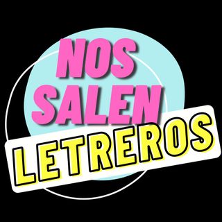 Nos salen letreros