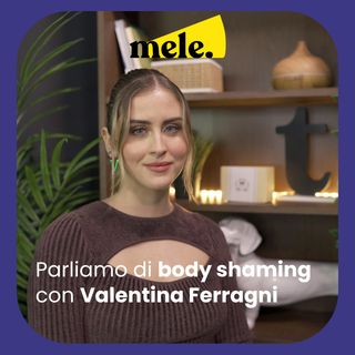 Parliamo di body shaming con Valentina Ferragni