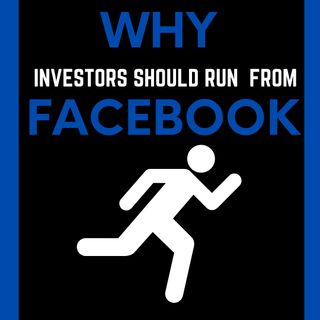 Why Investors Should Run From Facebook