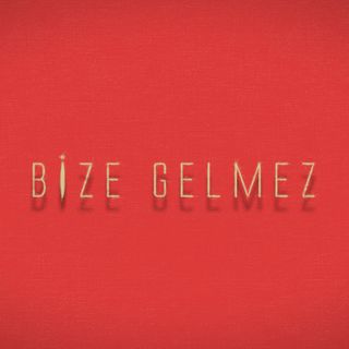 Bize Gelmez