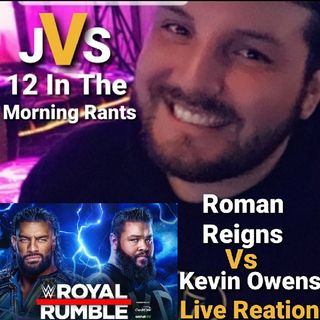 Episode 317 - WWE 2023 Royal Rumble Roman Reigns Vs Kevin Owens