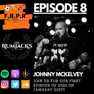 Episode 8 with Johnny McKelvey (The Rumjacks)