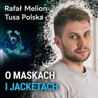 O maskach i jacketach – Rafał Melion