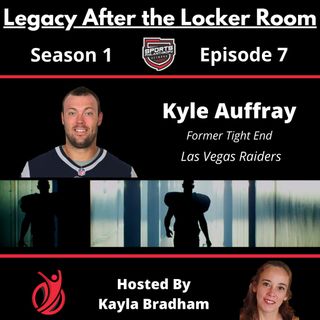S1:EP7--Kyle Auffray, Former Tight End for the Las Vegas Raiders