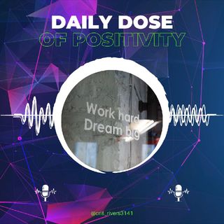 Daily Dose of Positivity