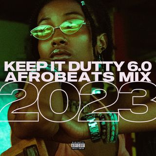 Afrobeats Mix 2023 (Keep it Dutty Vol.6.)