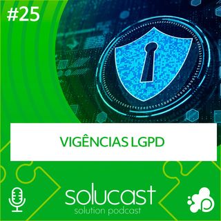 #25 - Vigência LGPD