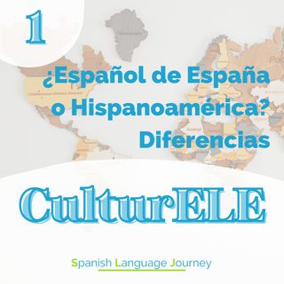 EP1 ¿Español de España o Hispanoamérica? Diferencias principales