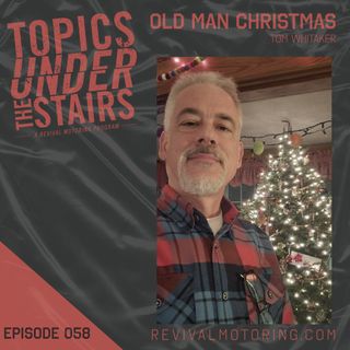 Ep.058 Old Man Christmas