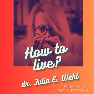 How to Live Podcast with dr. Julia E. Wahl - Episode 4 - in conversation with David Loy