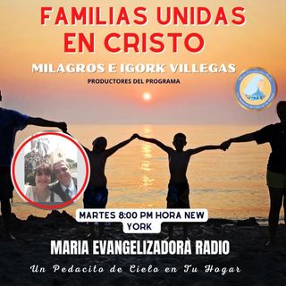 Vivir con Dios. Familias Unidas en Cristo con Milagros e Igork Villegas - 17 de Mayo 22