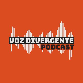 VOZ DIVERGENTE PODCAST