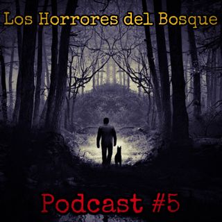 Los Horrores del Bosque / Podcast #5 voces de la cripta