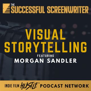 Ep 132 - Visual Storytelling with Morgan Sandler