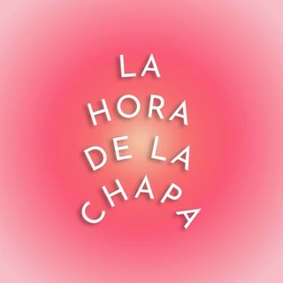 La Hora De La Chapa