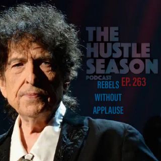 The Hustle Season: Ep. 263 Rebels Without Applause