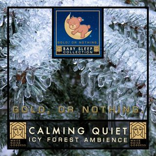 Calming Quiet Icy Forest Ambience | Soothe A Baby | Colicky | Deep Sleep