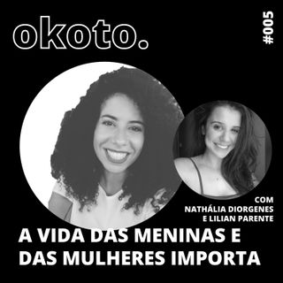 #005 A vida das meninas e das mulheres importa com Nathália Diorgenes e Lilian Parente