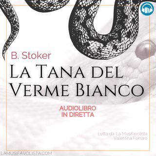 LA TANA DEL VERME BIANCO - B. Stoker (parte 4) 🎧 Audiolibro in Diretta 📖