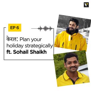 EP 6: केरल: Plan your holiday strategically ft. Sohail Shaikh