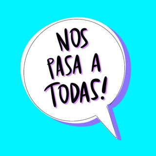 ¡Nos pasa a todas!