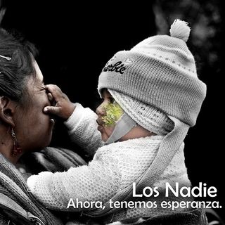 Los nadies, ahora, tenemos esperanza