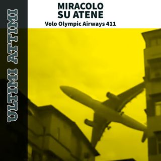 Miracolo su Atene - volo Olympic Airways 411