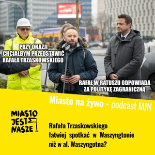 [MNŻ] Czy spotkaliście kiedyś Trzaskowskiego w Warszawie?