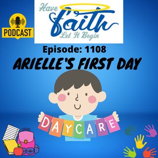 Ep1108: Arielle's First Day of Daycare