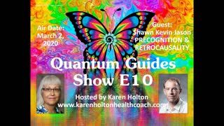 Quantum Guides Show E10 - Shawn Kevin Jason PRECOGNITION & RETROCAUSALITY