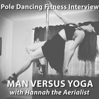 Pole Dancing Fitness Part Two - The Hannah the Aerialist Interview