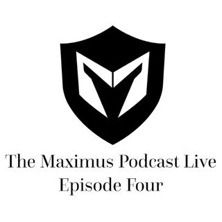The Maximus Podcast LIVE 4
