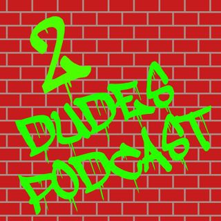 2 Dudes Podcast