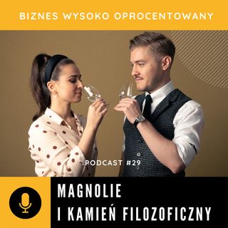 #29 MAGNOLIE I KAMIEŃ FILOZOFICZNY - Aleksandra i Marcin Czajkiewicz