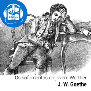 Os sofrimentos do jovem Werther (Goethe) | Literário
