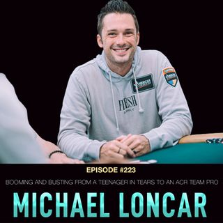 #223 Michael Loncar: Booming and Busting From a Teenager in Tears to an ACR Team Pro