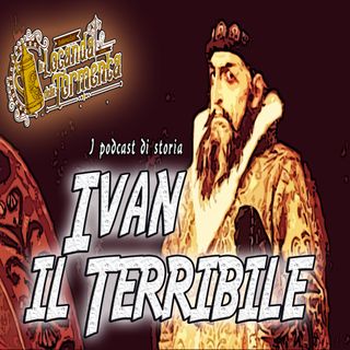 Podcast Storia - Ivan il Terribile