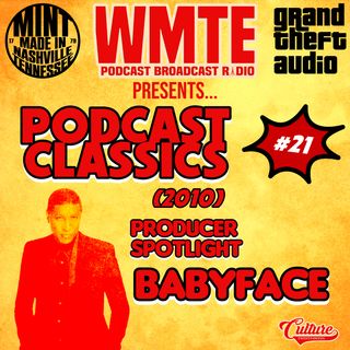 PODCAST CLASSICS (2010) / Podcast Broadcast #21 / Producer Spotlight: BABYFACE